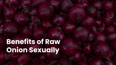 Benefits of Raw Onion Sexually