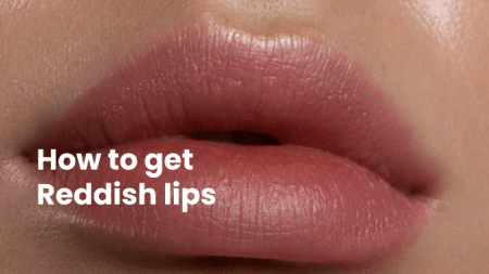 How to get Reddish lips