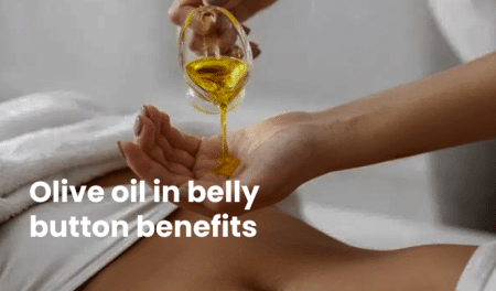 Olive oil in belly button benefits