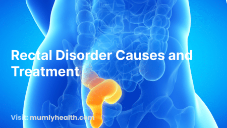 Rectal Disorder Causes and Treatment