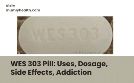 WES 303 Pill_ Uses, Dosage, Side Effects, Addiction